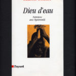 Marcel Griaule, Dieu d’eau : entretiens avec Ogotemêlli (éd.Fayard, 1966). Lecture décembre 2004.
